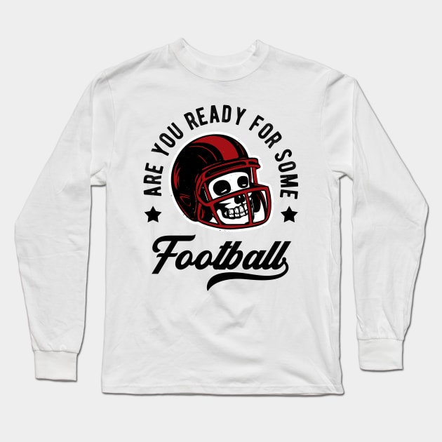 Skull American Football Helmet Quote Motto Retro Long Sleeve T-Shirt by Foxxy Merch